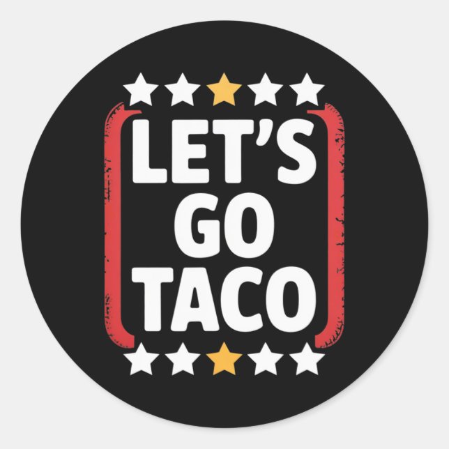 Funny Let's Go Taco 5  Classic Round Sticker (Front)