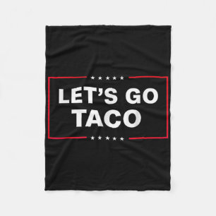 Funny Let's Go Taco 6 Fleece Blanket