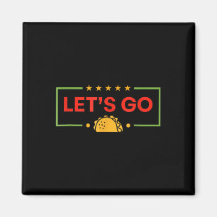 Funny Lets Go Taco _9 Magnet