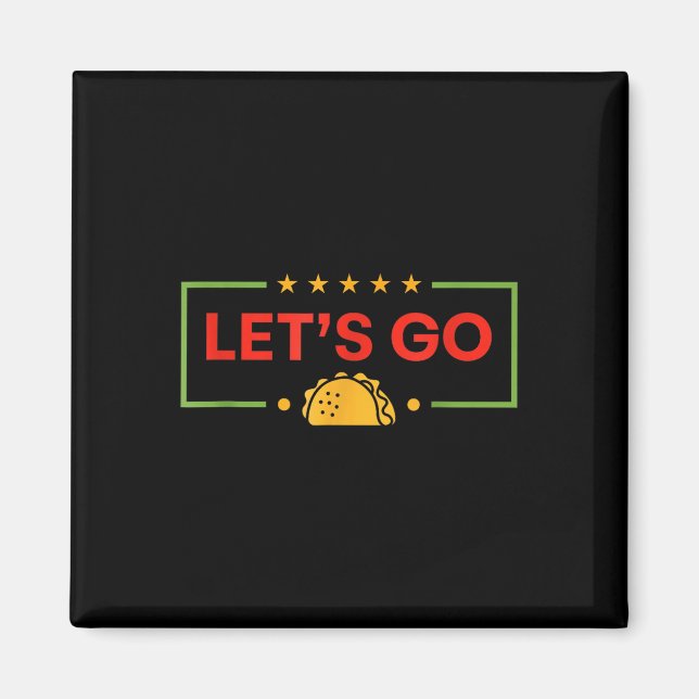 Funny Lets Go Taco _9  Magnet (Front)