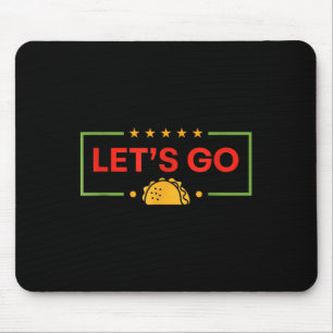 Funny Lets Go Taco _9 Mouse Mat