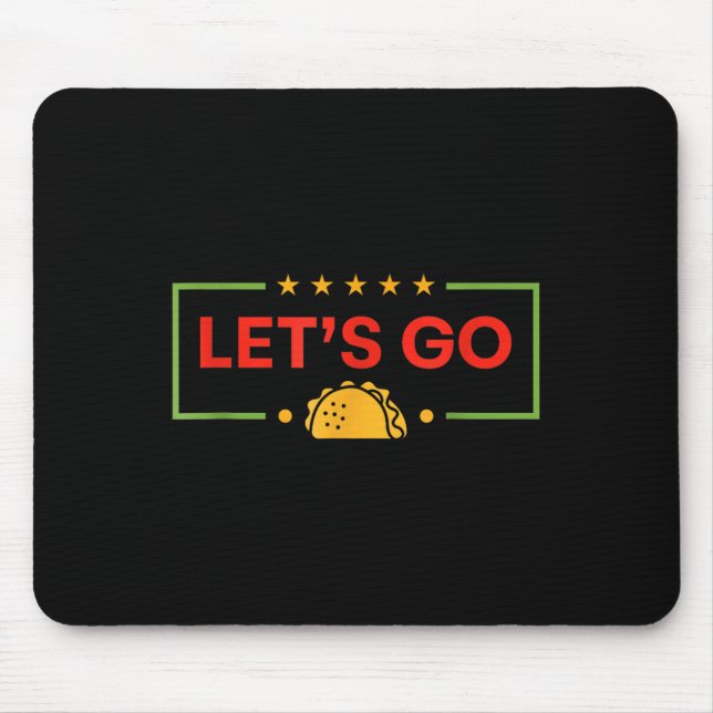 Funny Lets Go Taco _9  Mouse Mat (Front)