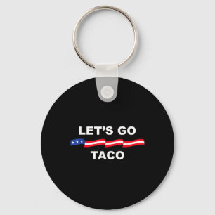 Funny Let's Go Taco Always Chickens Out 1 Key Ring