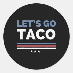 Funny Let's Go Taco Always Chickens Out Woman Man Classic Round Sticker