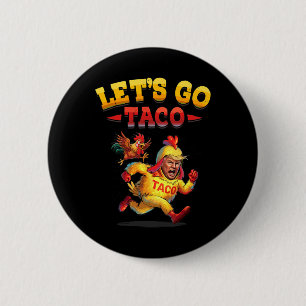 Funny Lets Go Taco Funny Trump Always Chickens Out 6 Cm Round Badge