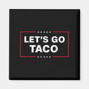 Funny Let's Go Taco  Magnet
