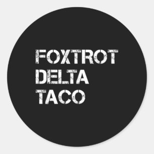 Funny Let's Go Taco Shirt Foxtrot Delta Taco 4  Classic Round Sticker