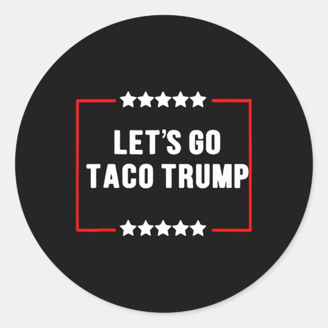Funny Let's Go Taco Trump Always Chickens Out Meme Classic Round Sticker (Front)