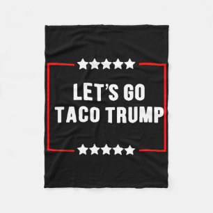 Funny Let's Go Taco Trump Always Chickens Out Meme Fleece Blanket