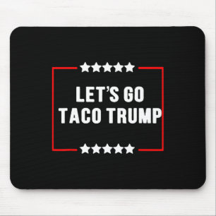 Funny Let's Go Taco Trump Always Chickens Out Meme Mouse Mat