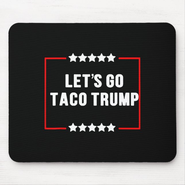 Funny Let's Go Taco Trump Always Chickens Out Meme Mouse Mat (Front)