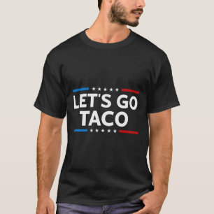 Funny Let's Go Taco Trump Always Chickens Out Men T-Shirt