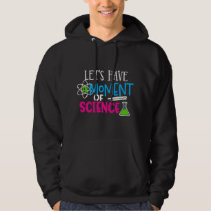 Funny Let's Have A Moment of Science Hoodie
