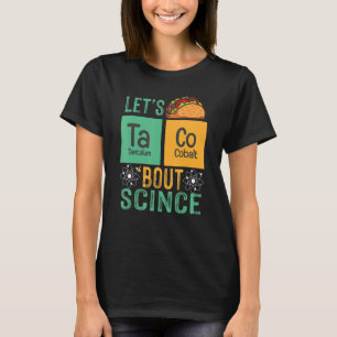 Funny Lets Tacos Bout Science  Teacher Men Women K T-Shirt
