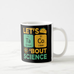 Funny Lets Tacos Bout Science Teacher Scientist Coffee Mug