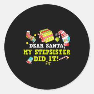 Funny Letter To Santa My Stepsister Did It Christm Classic Round Sticker