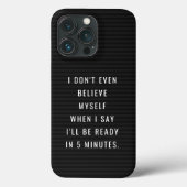 Funny Letterboard Quote -- Be ready in 5 minutes Case-Mate iPhone Case (Back)
