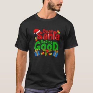 Funny Letters To Santa- Dear Santa Define Good T-Shirt
