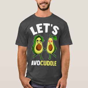 Funny Letx27s Avocuddle Cute Avocado Cuddling Pun T-Shirt