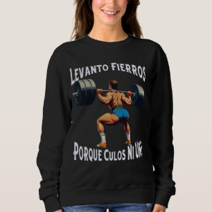 Funny Levanto Fierros Porque Culos Ni Uno Calaca Sweatshirt