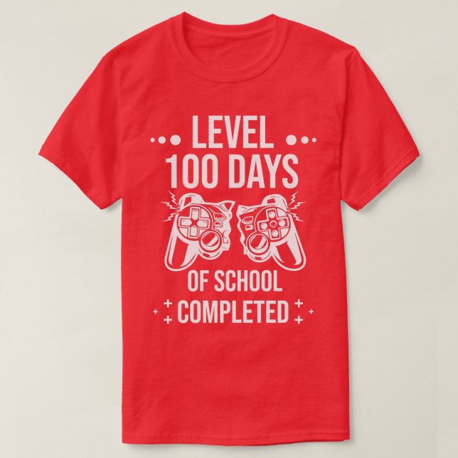 Funny Level 100 Days of School Completed Happy 100 T-Shirt (Design Front)