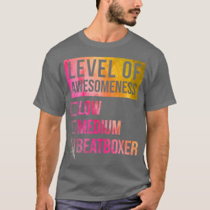 Funny Level Of Awesomeness Low Beatbox Beatboxing T-Shirt
