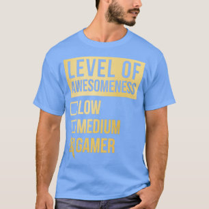 Funny Level Of Awesomeness Low Game Games Gamer Ga T-Shirt