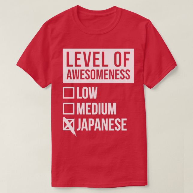 Funny Level Of Awesomeness Low Medium Gift Japan J T-Shirt (Design Front)