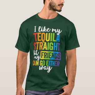 Funny LGBT Ally Gift Tequila Straight Friends Go E T-Shirt