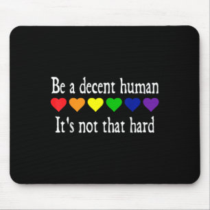 Funny Lgbt Heart Be A Decent Human Its Not That Ha Mouse Mat