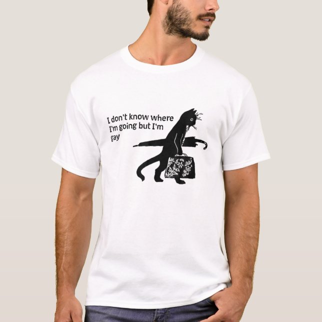 Funny LGBT I Don't Know Where I'm Going But I'm Ga T-Shirt (Front)