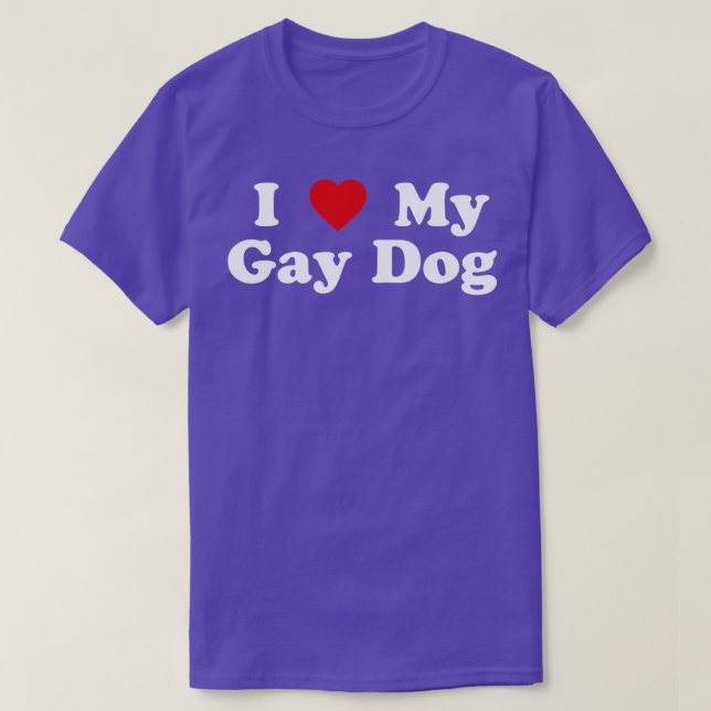 Funny LGBT I Love My Gay Dog  T-Shirt (Design Front)