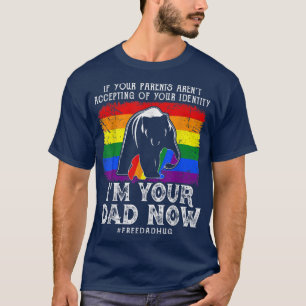 Funny LGBTQ Gay Pride Im Your Dad Free Dad Hugs Be T-Shirt