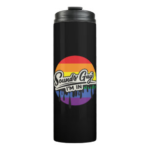 Funny LGBTQ   Sounds Gay, I'm In   Rainbow   Pride Thermal Tumbler