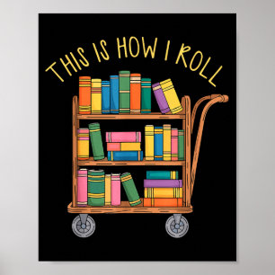 Funny librarian book this how roll library cart poster