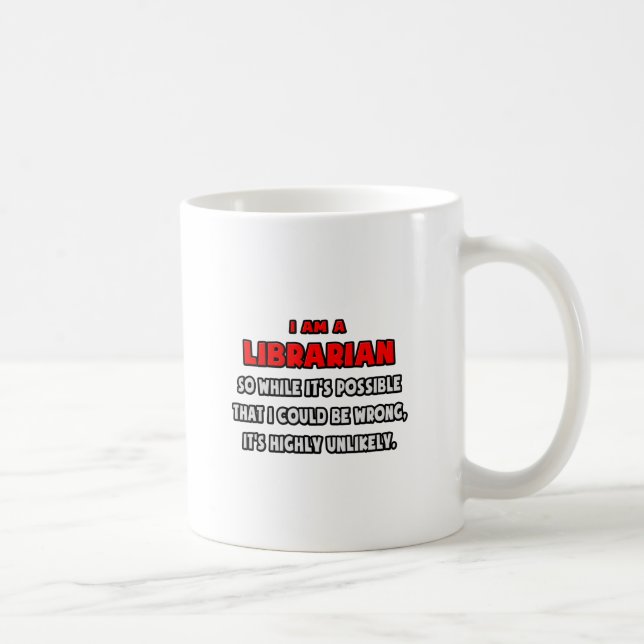 Funny Librarian .. Highly Unlikely Coffee Mug (Right)