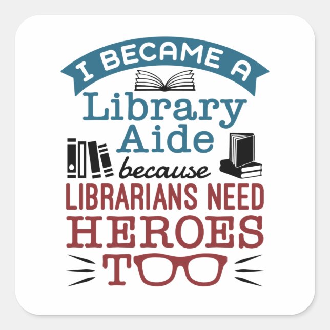 Funny Library Aide Assistant Heroes Saying Square Sticker (Front)