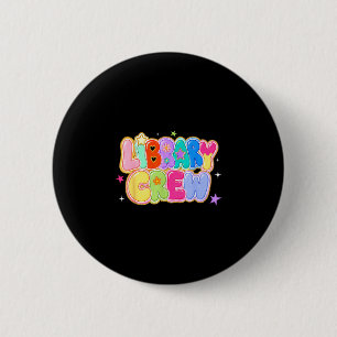 Funny library crew shirt teacher staff back to 6 cm round badge