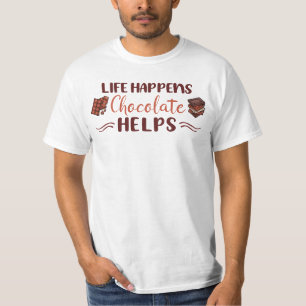 Funny, Life happens chocolate helps chololate Gift T-Shirt