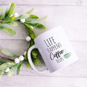 Funny Life Happens Coffee Helps Mug