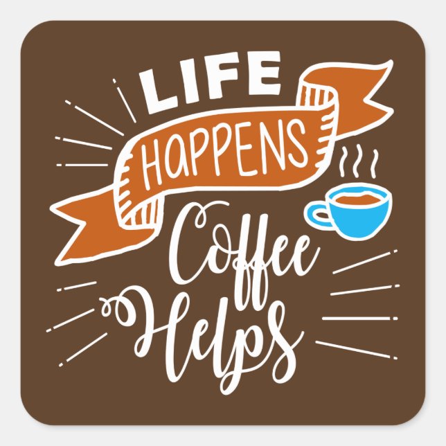 funny life happens coffee helps word art square sticker (Front)