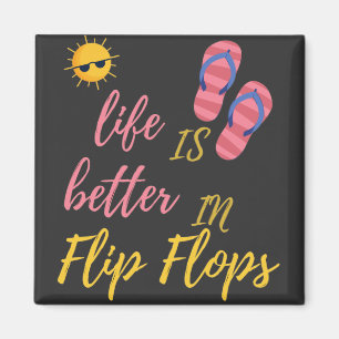 Funny Life Is Better In Flip Flops Summer Beach Magnet