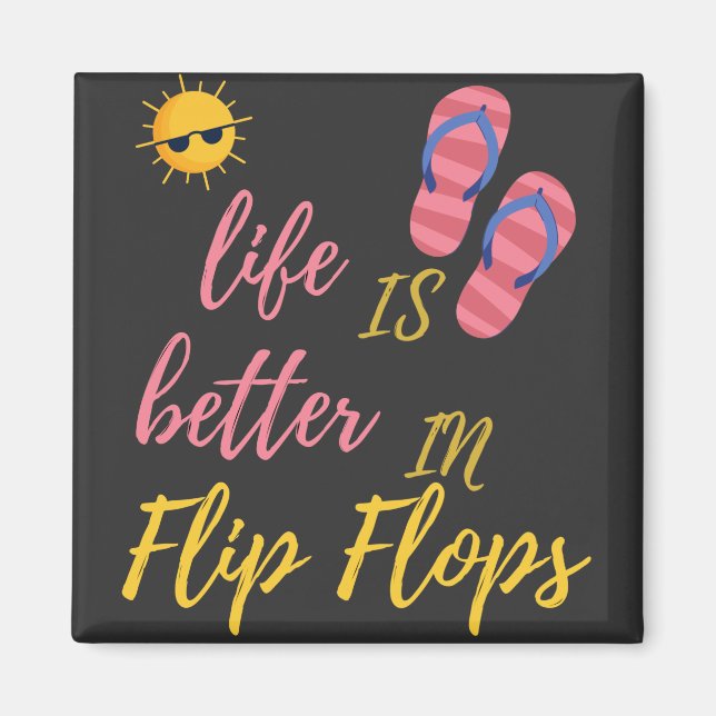 Funny Life Is Better In Flip Flops Summer Beach Magnet (Front)