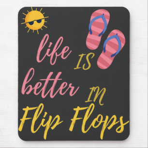 Funny Life Is Better In Flip Flops Summer Beach Mouse Mat