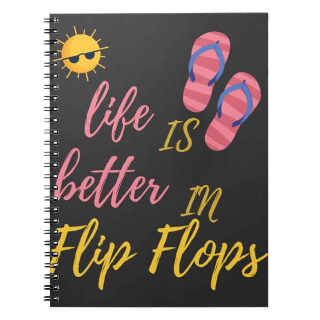 Funny Life Is Better In Flip Flops Summer Beach Notebook (Front)