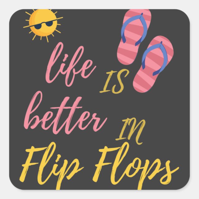 Funny Life Is Better In Flip Flops Summer Beach Square Sticker (Front)