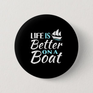 Funny Life Is Better On A Boat Sail Lovers Quotes 6 Cm Round Badge