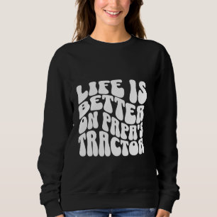 Funny Life Is Better On Papa's Tractor Son And Dad Sweatshirt