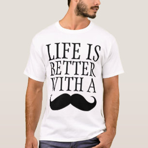 Funny Life is Better With a Moustache Shirt