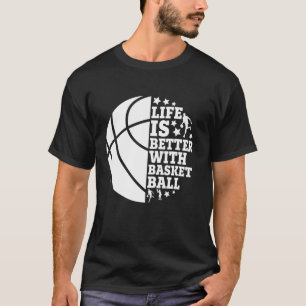 Funny Life Is Better With Basketball T-Shirt